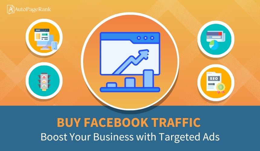 Buy Facebook Traffic: Boost Your Business with Targeted Ads