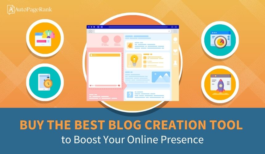Buy the Best Blog Creation Tool to Boost Your Online Presence