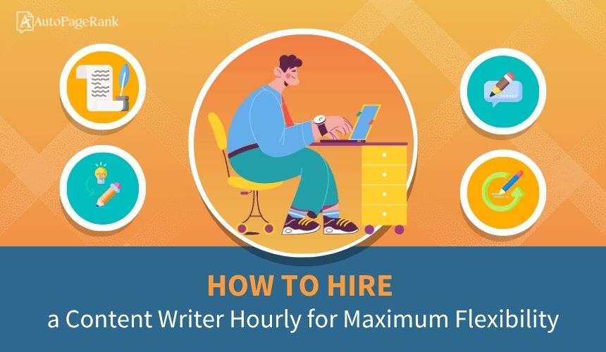 How to Hire a Content Writer Hourly for Maximum Flexibility