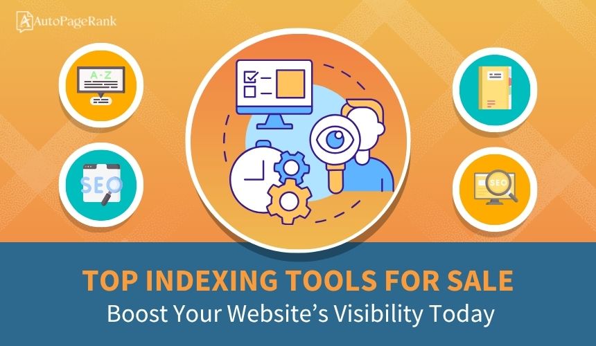 Top Indexing Tools for Sale: Boost Your Website’s Visibility Today
