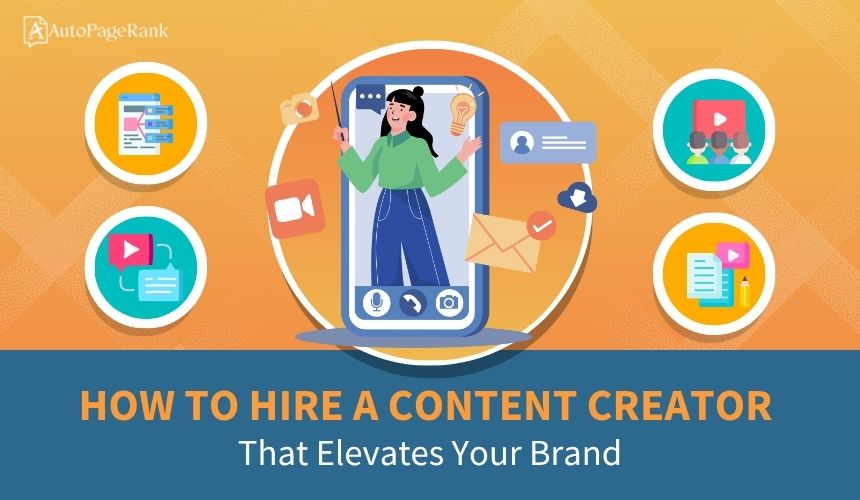 How to Hire a Content Creator That Elevates Your Brand