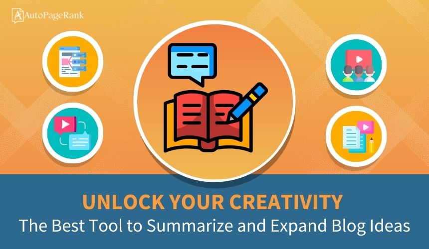 Unlock Your Creativity: The Best Tool to Summarize and Expand Blog Ideas