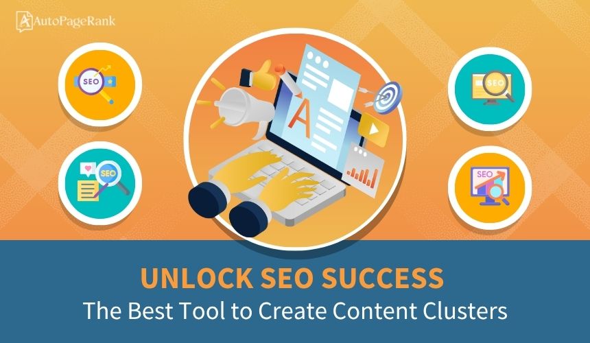 Unlock SEO Success: The Best Tool to Create Content Clusters