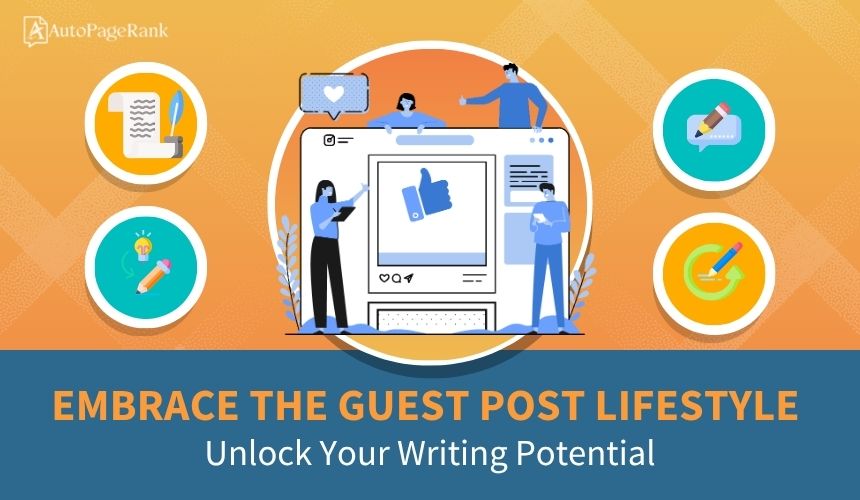 Embrace the Guest Post Lifestyle: Unlock Your Writing Potential