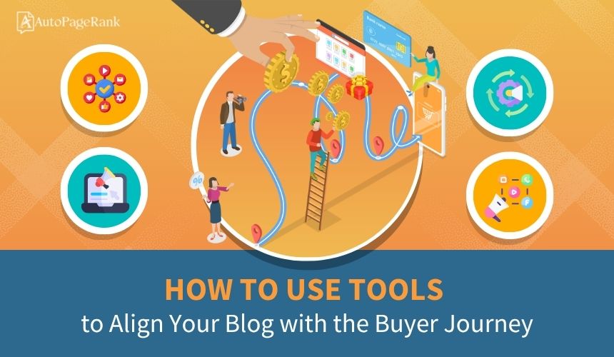 How to Use Tools to Align Your Blog with the Buyer Journey