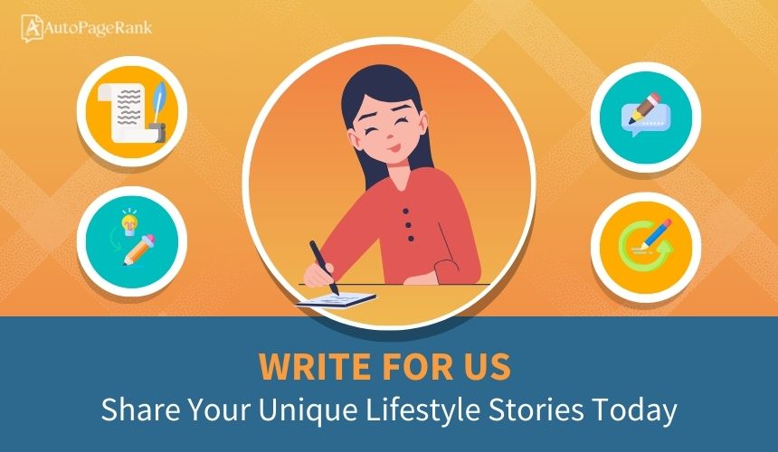 Write for Us: Share Your Unique Lifestyle Stories Today