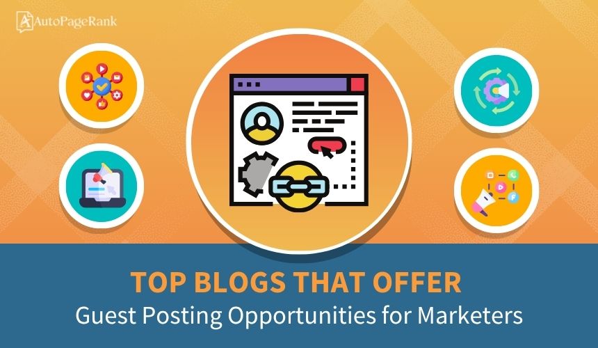 Top Blogs That Offer Guest Posting Opportunities for Marketers