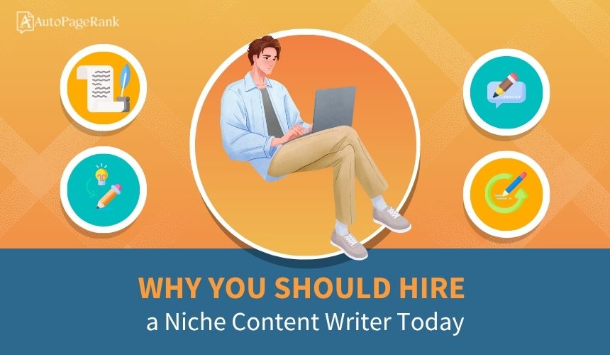 Why You Should Hire a Niche Content Writer Today