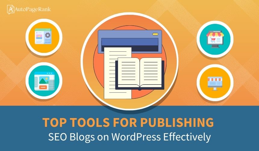 Top Tools for Publishing SEO Blogs on WordPress Effectively