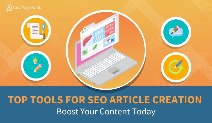 Top Tools for SEO Article Creation: Boost Your Content Today