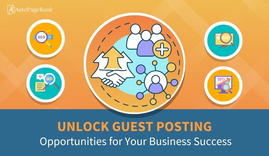 Unlock Guest Posting Opportunities for Your Business Success