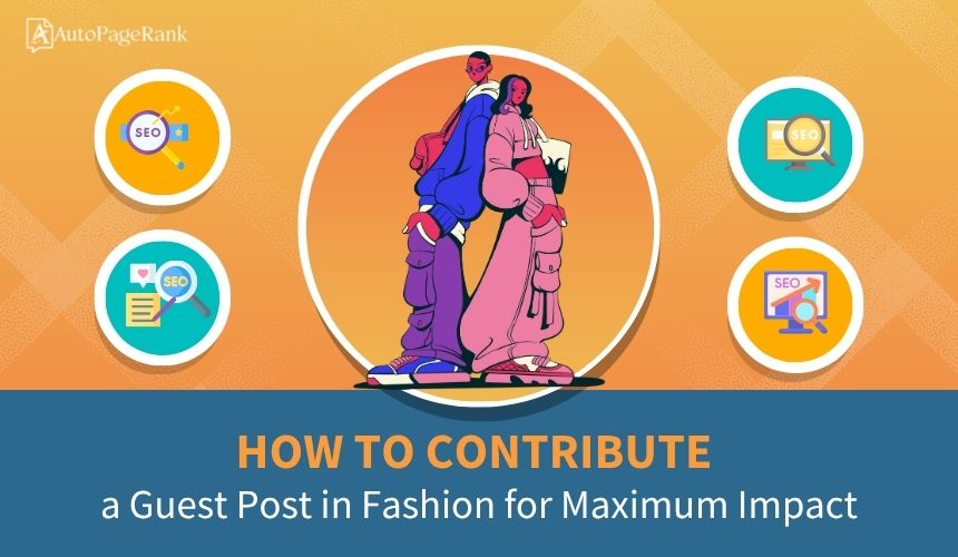 How to Contribute a Guest Post in Fashion for Maximum Impact