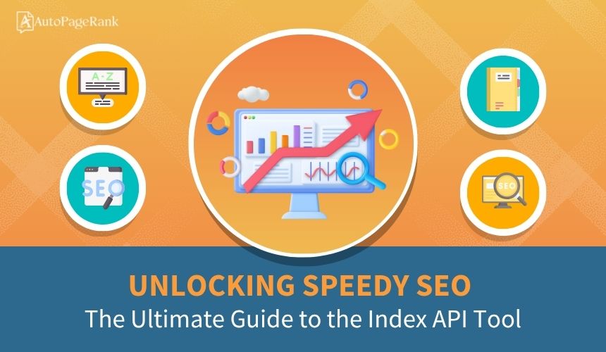 Unlocking Speedy SEO: The Ultimate Guide to the Index API Tool