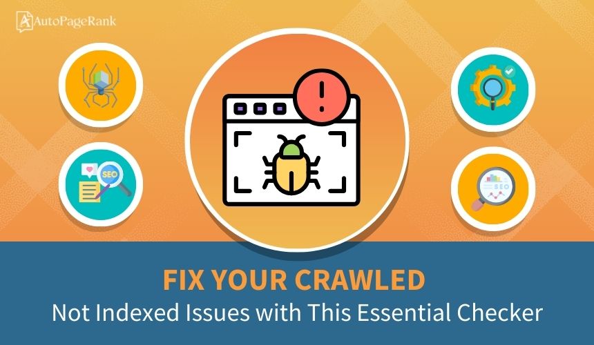 Fix Your Crawled Not Indexed Issues with This Essential Checker