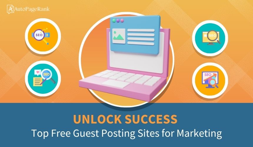 Unlock Success: Top Free Guest Posting Sites for Marketing