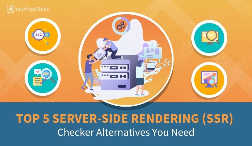 Top 5 Server-side Rendering (SSR) Checker Alternatives You Need