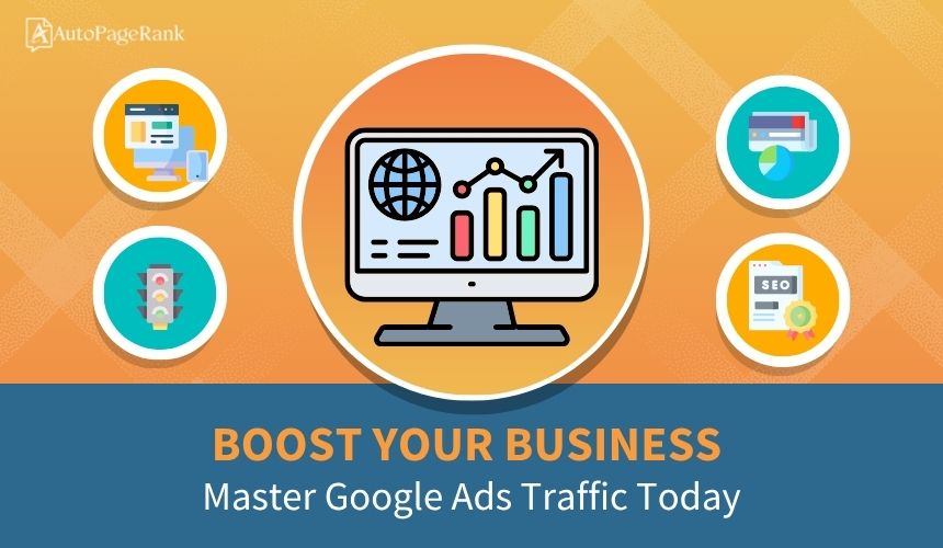 Boost Your Business: Master Google Ads Traffic Today