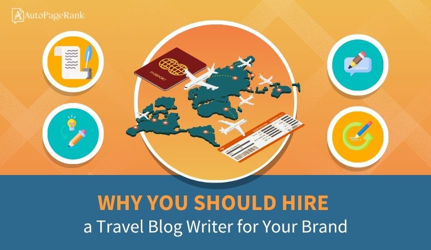 Why You Should Hire a Travel Blog Writer for Your Brand