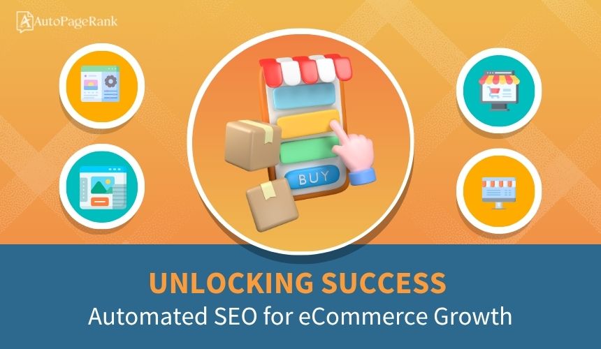 Unlocking Success: Automated SEO for eCommerce Growth