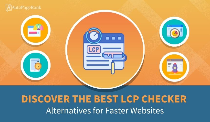 Discover the Best LCP Checker Alternatives for Faster Websites