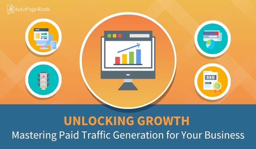 Unlocking Growth: Mastering Paid Traffic Generation for Your Business