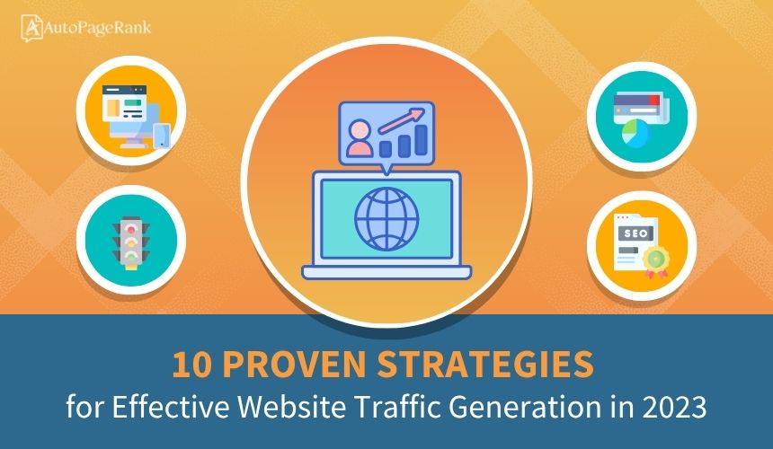 10 Proven Strategies for Effective Website Traffic Generation in 2023