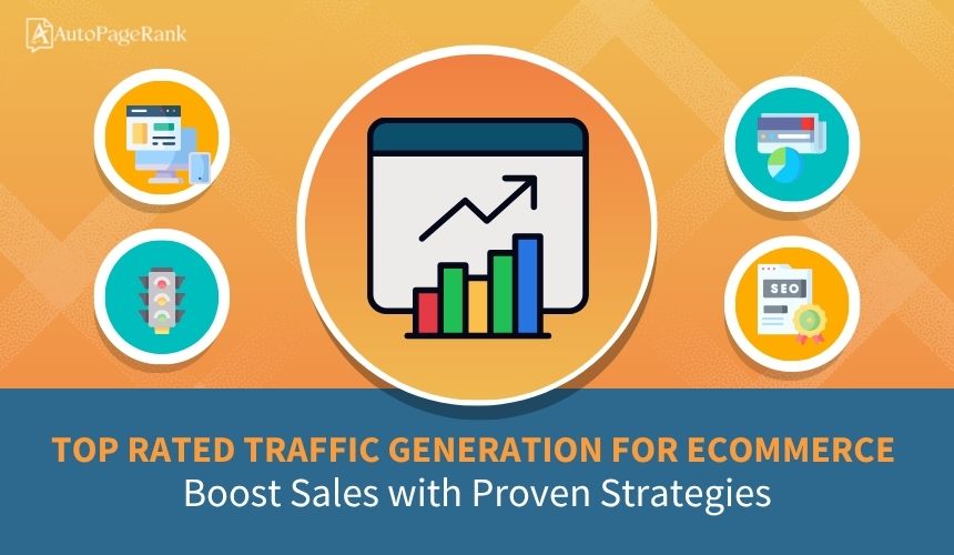 Top Rated Traffic Generation for Ecommerce: Boost Sales with Proven Strategies