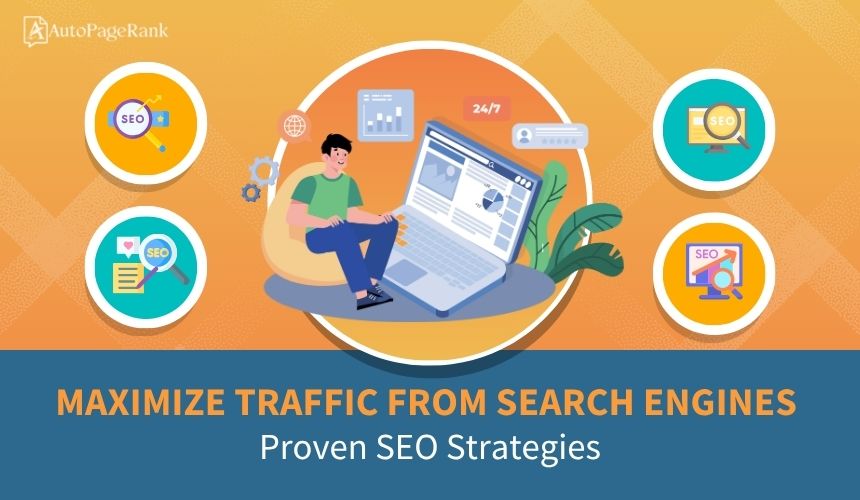 Maximize Traffic from Search Engines: Proven SEO Strategies