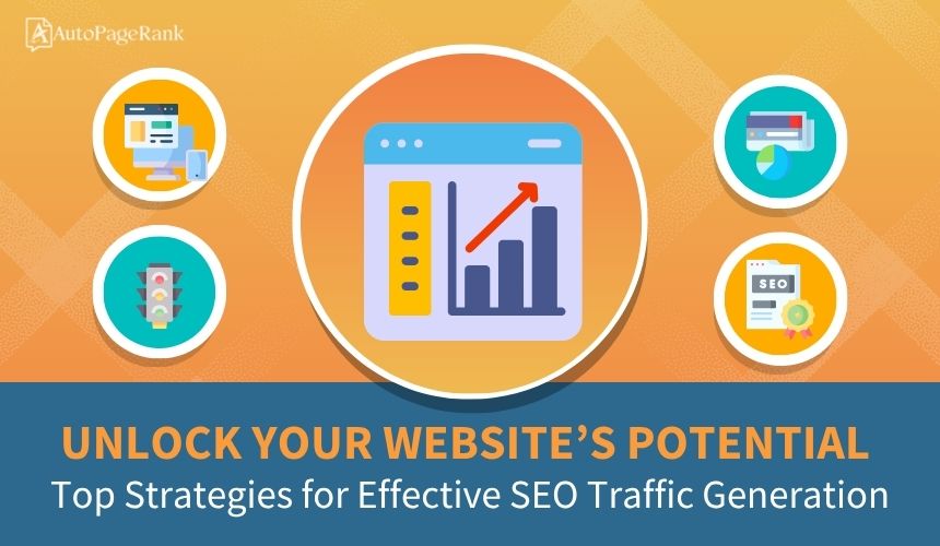 Unlock Your Website’s Potential: Top Strategies for Effective SEO Traffic Generation