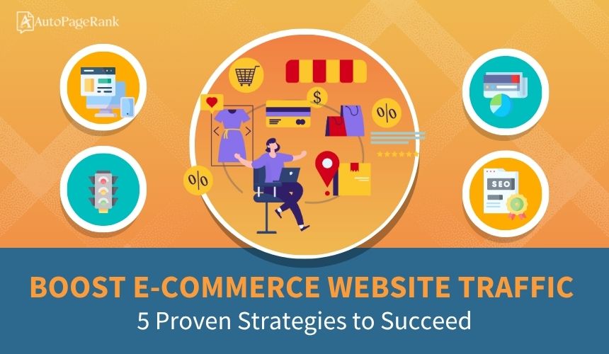 Boost E-commerce Website Traffic: 5 Proven Strategies to Succeed