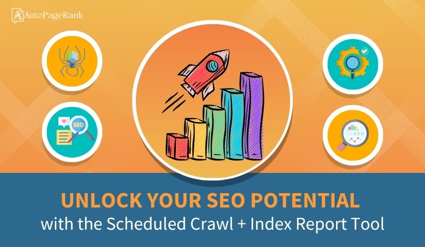 Unlock Your SEO Potential with the Scheduled Crawl + Index Report Tool