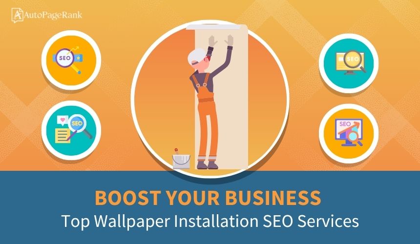 Boost Your Business: Top Wallpaper Installation SEO Services