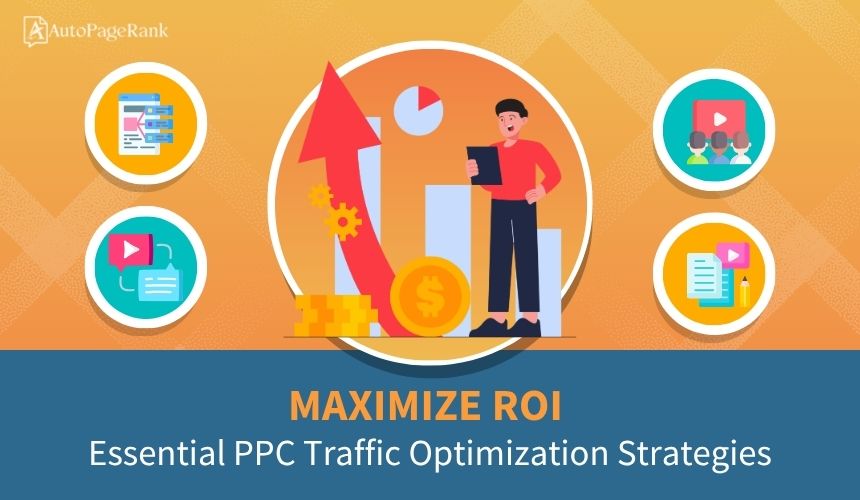 Maximize ROI: Essential PPC Traffic Optimization Strategies