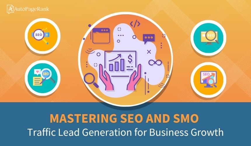 Mastering SEO and SMO Traffic Lead Generation for Business Growth