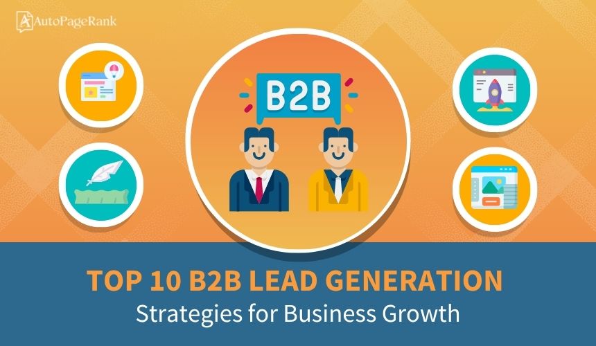 Top 10 B2B Lead Generation Strategies for Business Growth