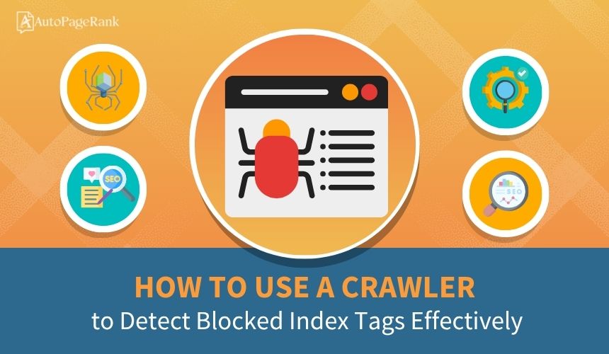 How to Use a Crawler to Detect Blocked Index Tags Effectively