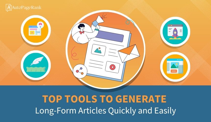 Top Tools to Generate Long-Form Articles Quickly and Easily
