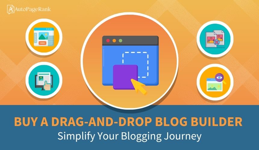 Buy a Drag-and-Drop Blog Builder: Simplify Your Blogging Journey