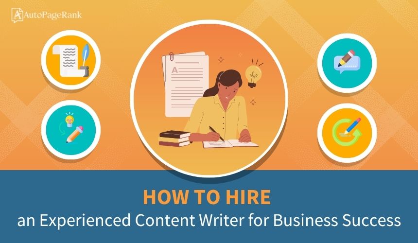 How to Hire an Experienced Content Writer for Business Success