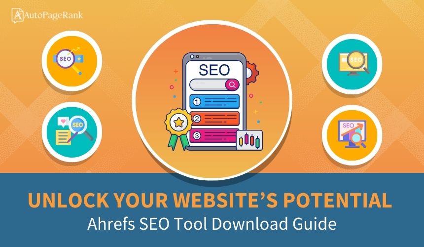 Unlock Your Website’s Potential: Ahrefs SEO Tool Download Guide