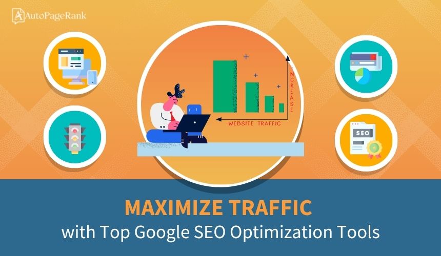 Maximize Traffic with Top Google SEO Optimization Tools