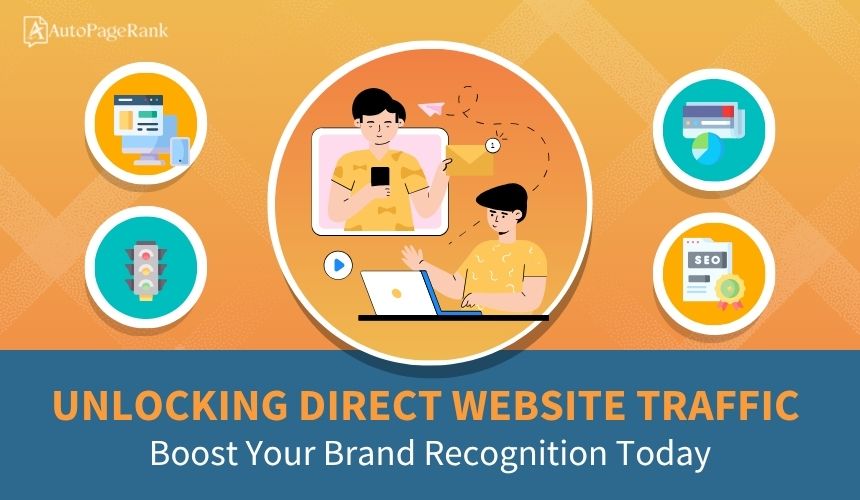 Unlocking Direct Website Traffic: Boost Your Brand Recognition Today