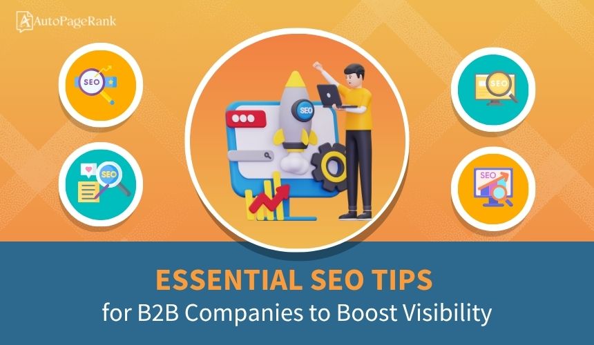 Essential SEO Tips for B2B Companies to Boost Visibility