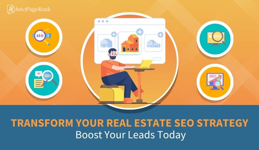 Transform Your Real Estate SEO Strategy: Boost Your Leads Today