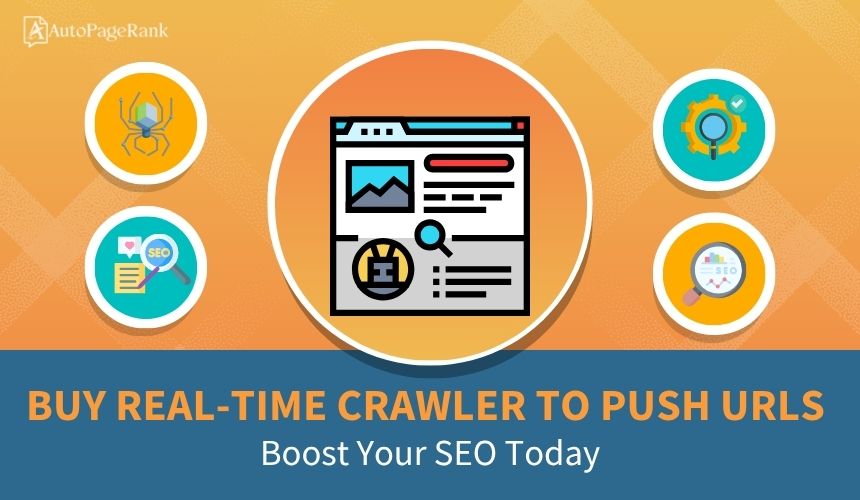 Buy Real-Time Crawler to Push URLs: Boost Your SEO Today