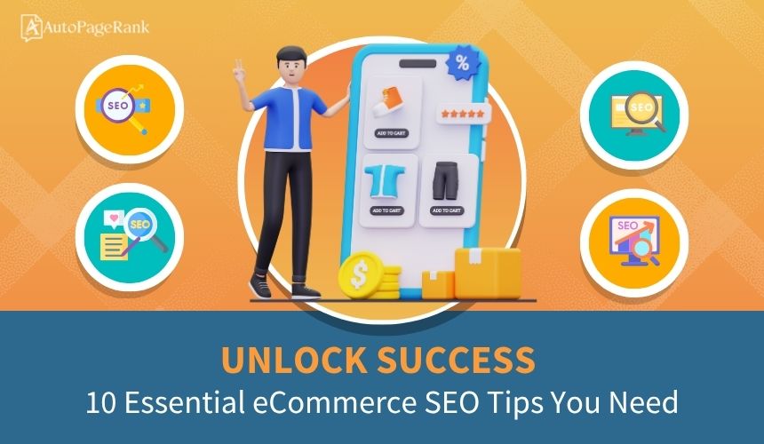 Unlock Success: 10 Essential eCommerce SEO Tips You Need