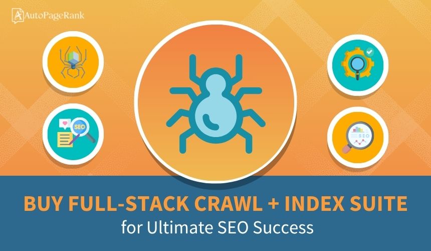 Buy Full-Stack Crawl + Index Suite for Ultimate SEO Success