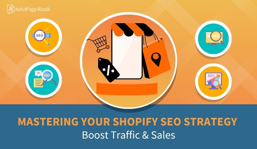 Mastering Your Shopify SEO Strategy: Boost Traffic & Sales