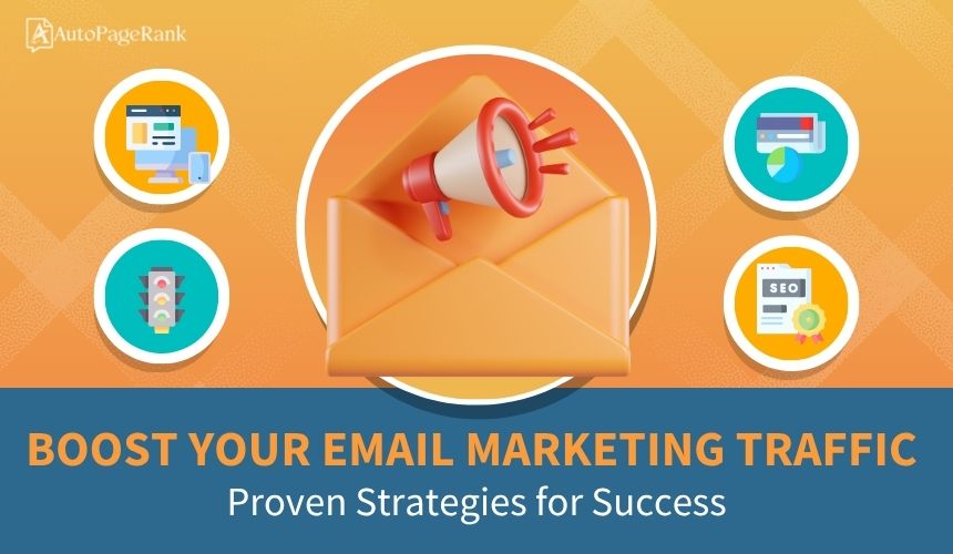Boost Your Email Marketing Traffic: Proven Strategies for Success
