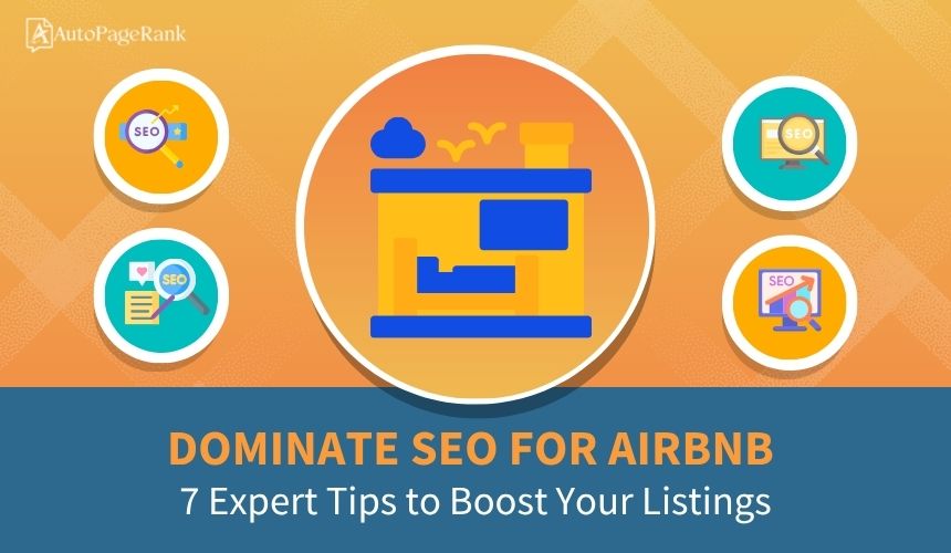 Dominate SEO for Airbnb: 7 Expert Tips to Boost Your Listings